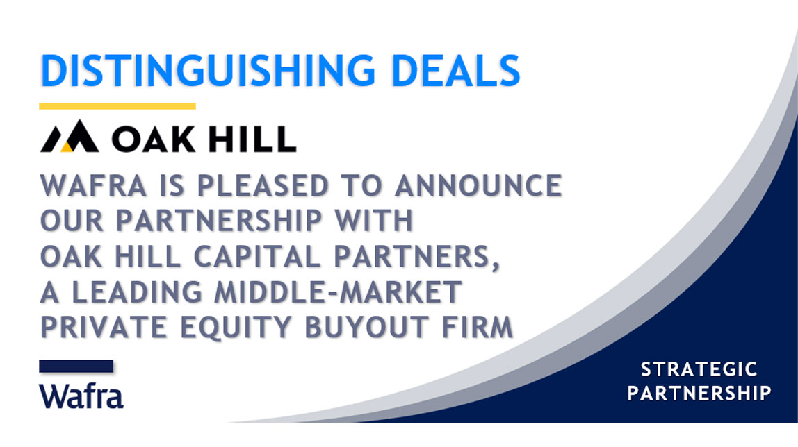 Wafra Announces Strategic Partnership with Oak Hill Capital Partners